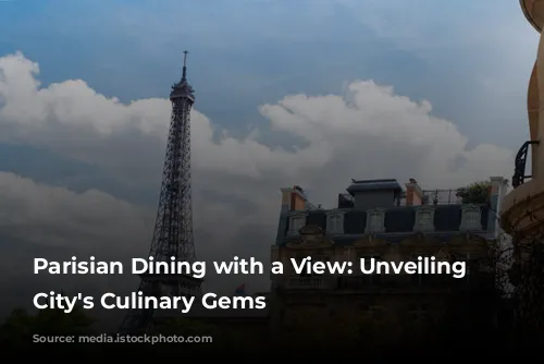 Parisian Dining with a View: Unveiling the City's Culinary Gems