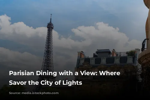 Parisian Dining with a View: Where to Savor the City of Lights