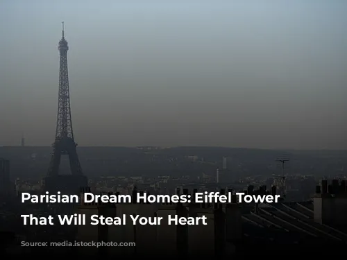 Parisian Dream Homes: Eiffel Tower Views That Will Steal Your Heart