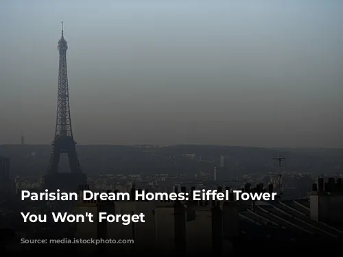 Parisian Dream Homes: Eiffel Tower Views You Won't Forget