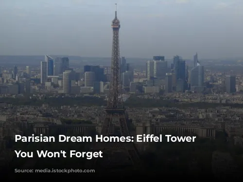 Parisian Dream Homes: Eiffel Tower Views You Won't Forget