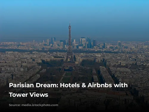 Parisian Dream: Hotels & Airbnbs with Eiffel Tower Views