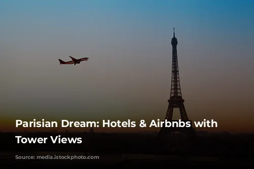 Parisian Dream: Hotels & Airbnbs with Eiffel Tower Views