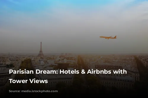 Parisian Dream: Hotels & Airbnbs with Eiffel Tower Views