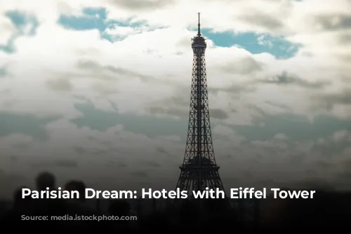 Parisian Dream: Hotels with Eiffel Tower Views