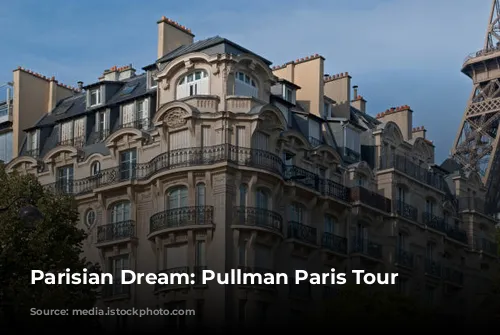 Parisian Dream: Pullman Paris Tour Eiffel