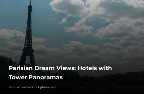 Parisian Dream Views: Hotels with Eiffel Tower Panoramas