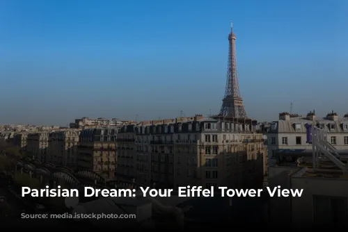 Parisian Dream: Your Eiffel Tower View Awaits!