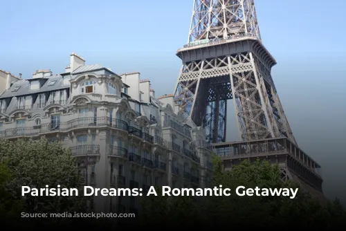 Parisian Dreams: A Romantic Getaway Awaits