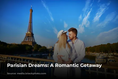 Parisian Dreams: A Romantic Getaway Awaits