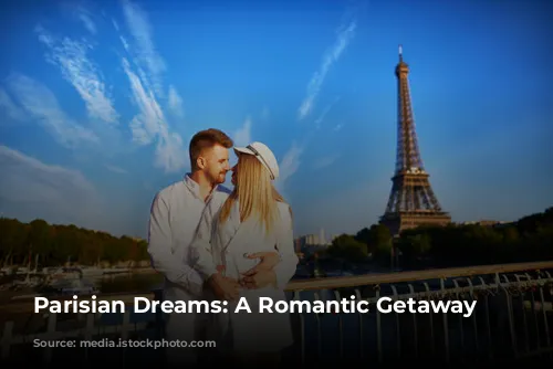 Parisian Dreams: A Romantic Getaway Awaits