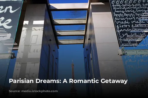 Parisian Dreams: A Romantic Getaway Awaits