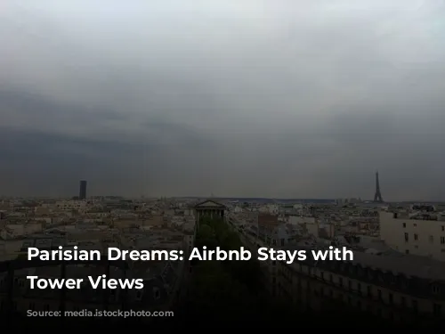 Parisian Dreams: Airbnb Stays with Eiffel Tower Views