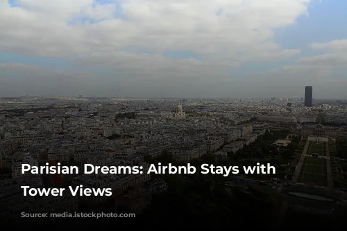 Parisian Dreams: Airbnb Stays with Eiffel Tower Views