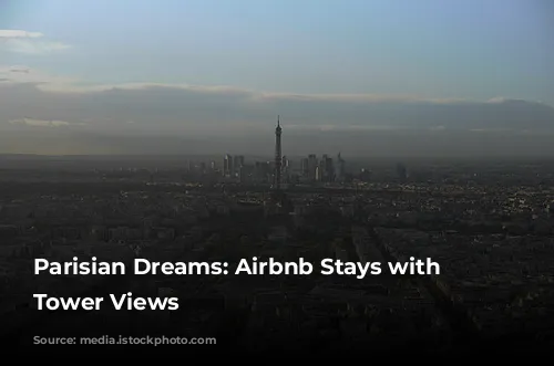 Parisian Dreams: Airbnb Stays with Eiffel Tower Views