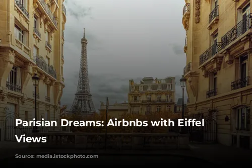 Parisian Dreams: Airbnbs with Eiffel Tower Views