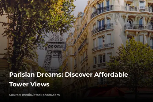 Parisian Dreams: Discover Affordable Eiffel Tower Views