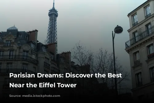 Parisian Dreams: Discover the Best Hotels Near the Eiffel Tower