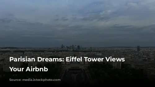 Parisian Dreams: Eiffel Tower Views from Your Airbnb