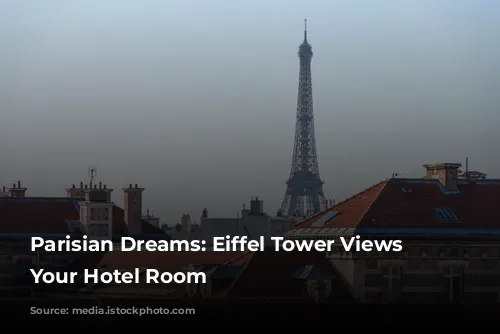 Parisian Dreams: Eiffel Tower Views from Your Hotel Room