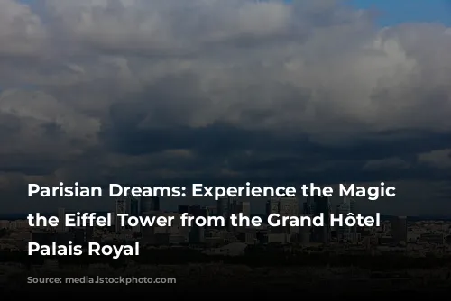 Parisian Dreams: Experience the Magic of the Eiffel Tower from the Grand Hôtel du Palais Royal