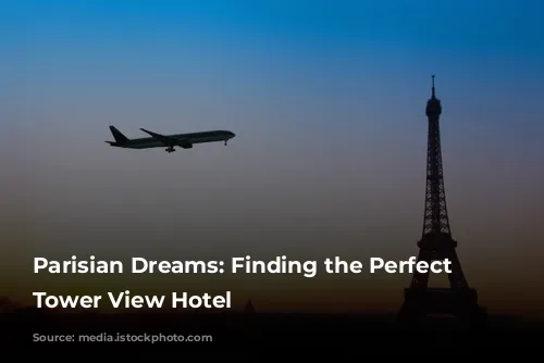 Parisian Dreams: Finding the Perfect Eiffel Tower View Hotel