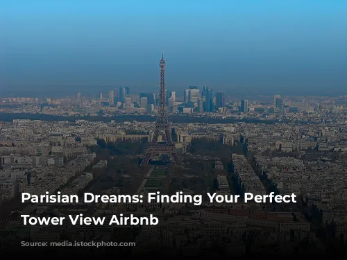 Parisian Dreams: Finding Your Perfect Eiffel Tower View Airbnb