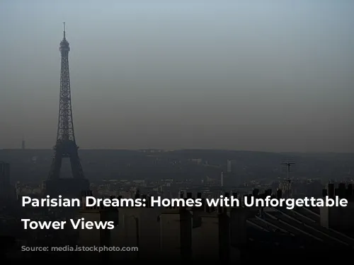 Parisian Dreams: Homes with Unforgettable Eiffel Tower Views