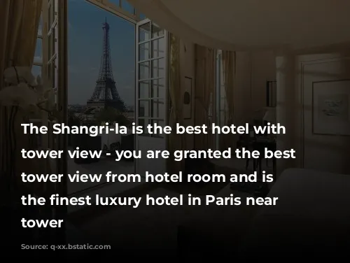 The Shangri-la is the best hotel with eiffel tower view - you are granted the best eiffel tower view from hotel room and is actually the finest luxury hotel in Paris near eiffel tower