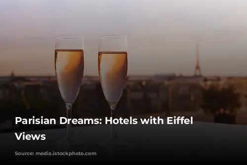 Parisian Dreams: Hotels with Eiffel Tower Views