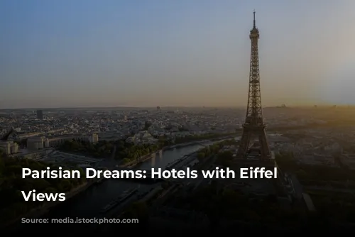 Parisian Dreams: Hotels with Eiffel Tower Views