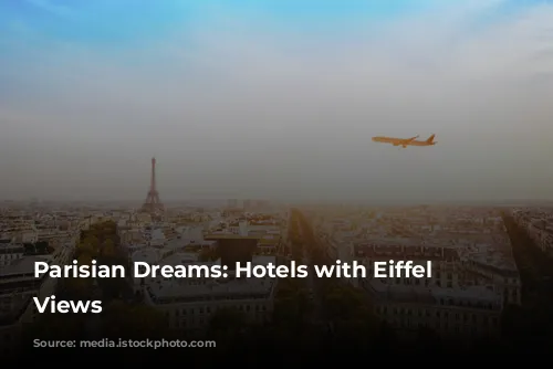 Parisian Dreams: Hotels with Eiffel Tower Views