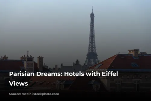 Parisian Dreams: Hotels with Eiffel Tower Views