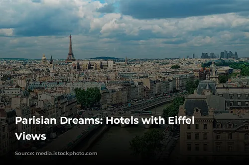 Parisian Dreams: Hotels with Eiffel Tower Views