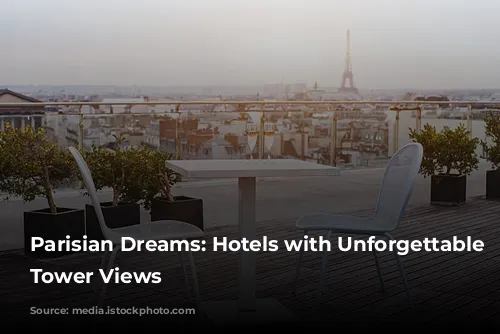 Parisian Dreams: Hotels with Unforgettable Eiffel Tower Views