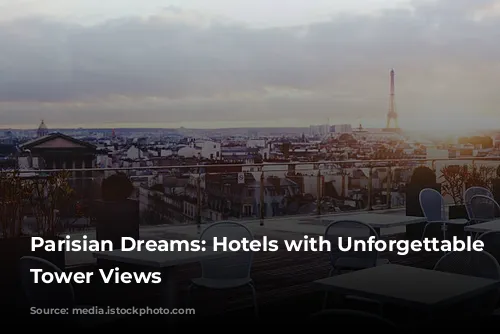 Parisian Dreams: Hotels with Unforgettable Eiffel Tower Views