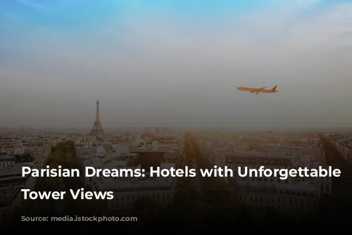 Parisian Dreams: Hotels with Unforgettable Eiffel Tower Views