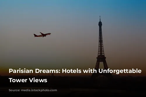 Parisian Dreams: Hotels with Unforgettable Eiffel Tower Views