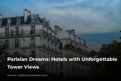 Parisian Dreams: Hotels with Unforgettable Eiffel Tower Views