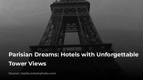 Parisian Dreams: Hotels with Unforgettable Eiffel Tower Views