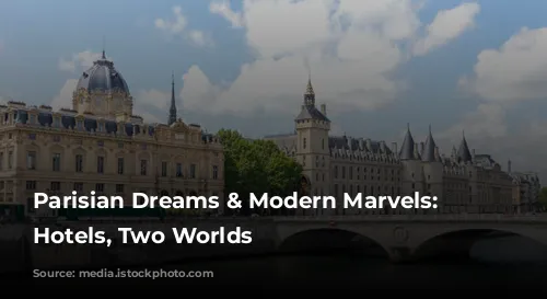 Parisian Dreams & Modern Marvels: Two Hotels, Two Worlds