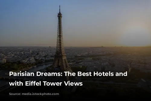 Parisian Dreams: The Best Hotels and Airbnbs with Eiffel Tower Views