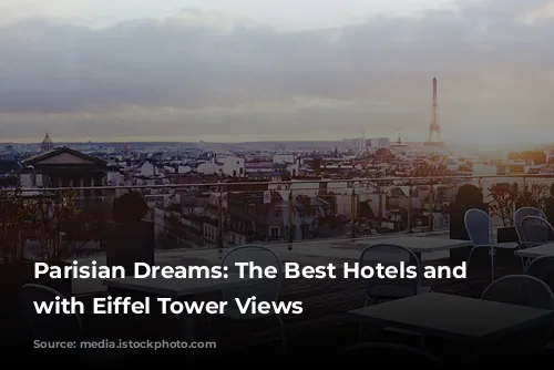 Parisian Dreams: The Best Hotels and Airbnbs with Eiffel Tower Views