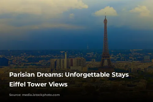 Parisian Dreams: Unforgettable Stays with Eiffel Tower Views