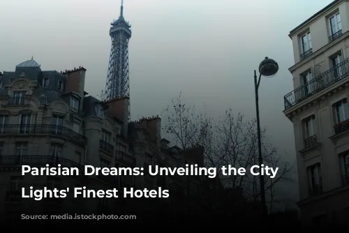 Parisian Dreams: Unveiling the City of Lights' Finest Hotels