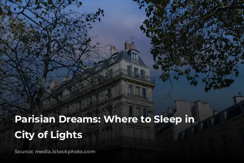 Parisian Dreams: Where to Sleep in the City of Lights