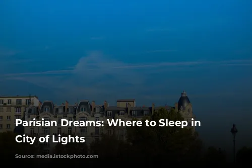 Parisian Dreams: Where to Sleep in the City of Lights