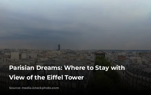  Parisian Dreams: Where to Stay with a View of the Eiffel Tower 