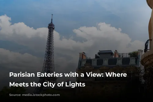 Parisian Eateries with a View: Where Gastronomy Meets the City of Lights