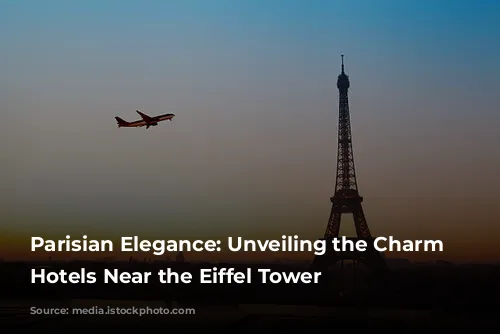 Parisian Elegance: Unveiling the Charm of Hotels Near the Eiffel Tower